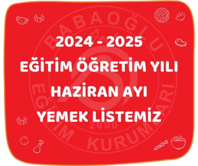 2024-2025 EĞİTİM ÖĞRETİM YILI HAZİRAN AYI YEMEK LİSTEMİZ 2024-2025 EĞİTİM ÖĞRETİM YILI HAZİRAN AYI YEMEK LİSTEMİZ