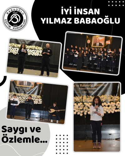 İyi insan, değerli eğitim gönüllüsü Yılmaz Babaoğlu’nu; öğrencilerimizin sesinde, öğretmenlerimizin yüreğinde ve bıraktığı izlerde saygı ve özlemle anıyoruz.