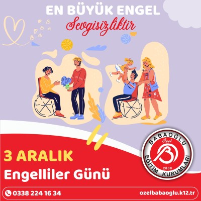 EN BÜYÜK ENGEL SEVGİSİZLİKTİR. 3 ARALIK ENGELLİLER GÜNÜ KUTLU OLSUN! EN BÜYÜK ENGEL SEVGİSİZLİKTİR. 3 ARALIK ENGELLİLER GÜNÜ KUTLU OLSUN!
