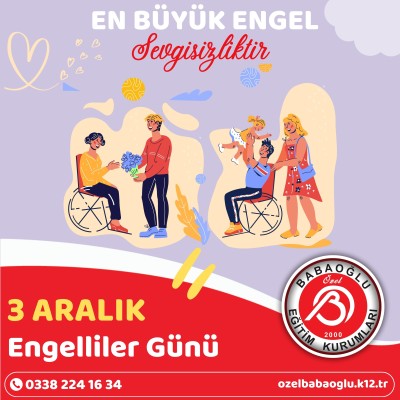 EN BÜYÜK ENGEL SEVGİSİZLİKTİR. 3 ARALIK ENGELLİLER GÜNÜ KUTLU OLSUN!